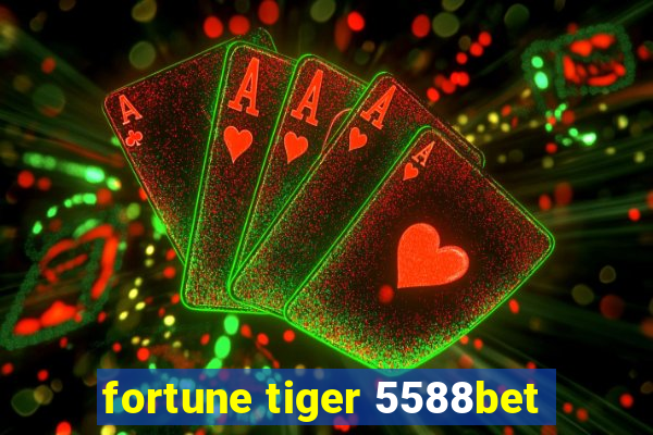 fortune tiger 5588bet